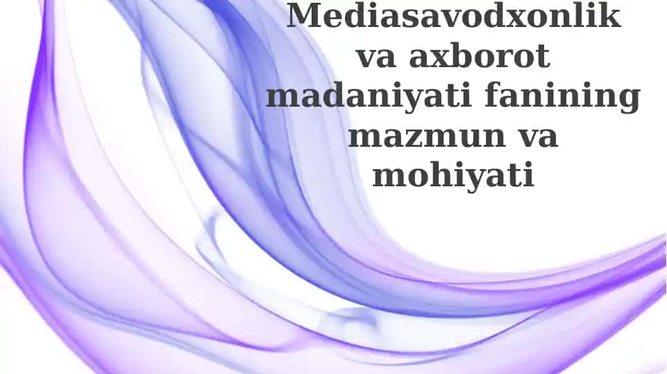 Mediasavodxonlik va Axborot Madaniyati Fanining Mazmuni