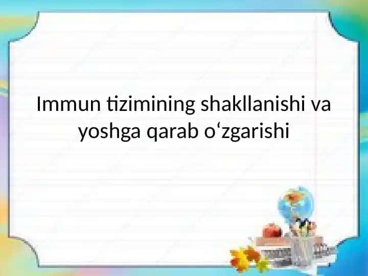 Immun tizimning shakllanishi va yoshga qarab ozgarchiligi