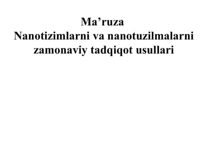 Nanotizimlarni va nanotuzilmalarni zamonaviy tadqiqot usullari