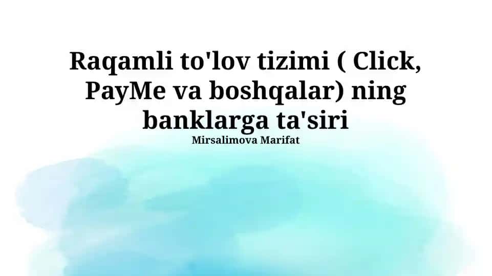 Raqamli to'lov tizimi (Click, PayMe va boshqalar) ning banklarga ta'siri