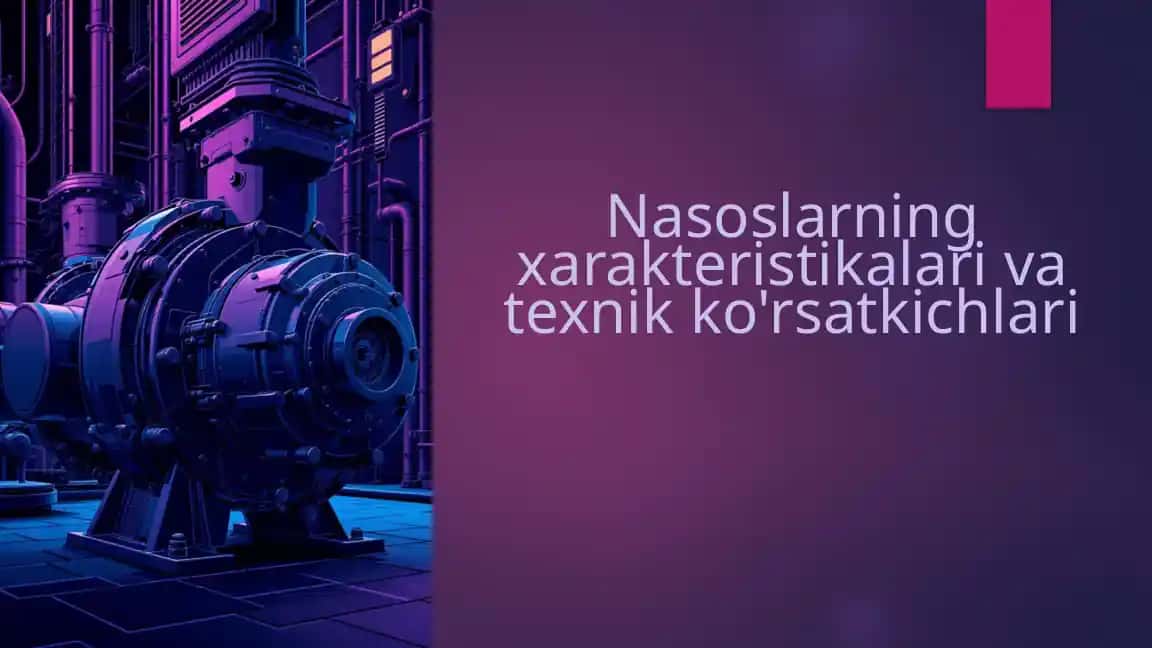 Nasoslarning xarakteristikalari va texnik ko'rsatkichlari