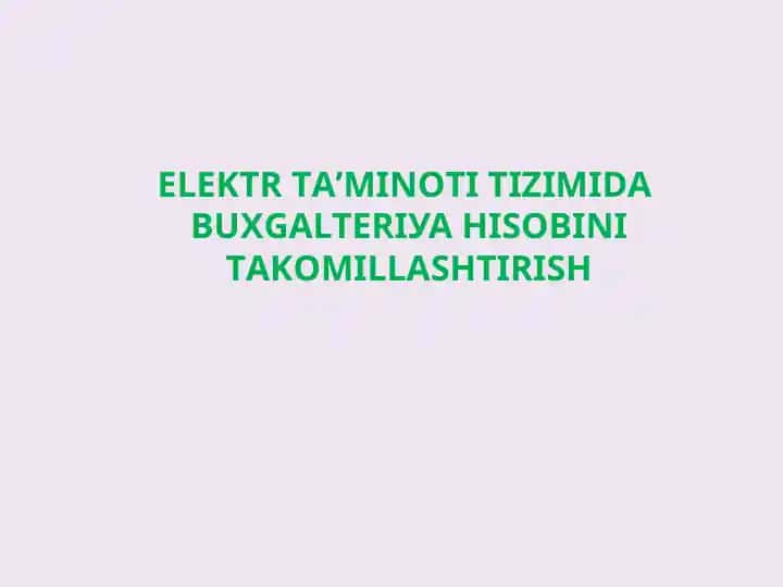 Elektr ta'minoti tizimida buxgalteriya hisobini takomillashtirish