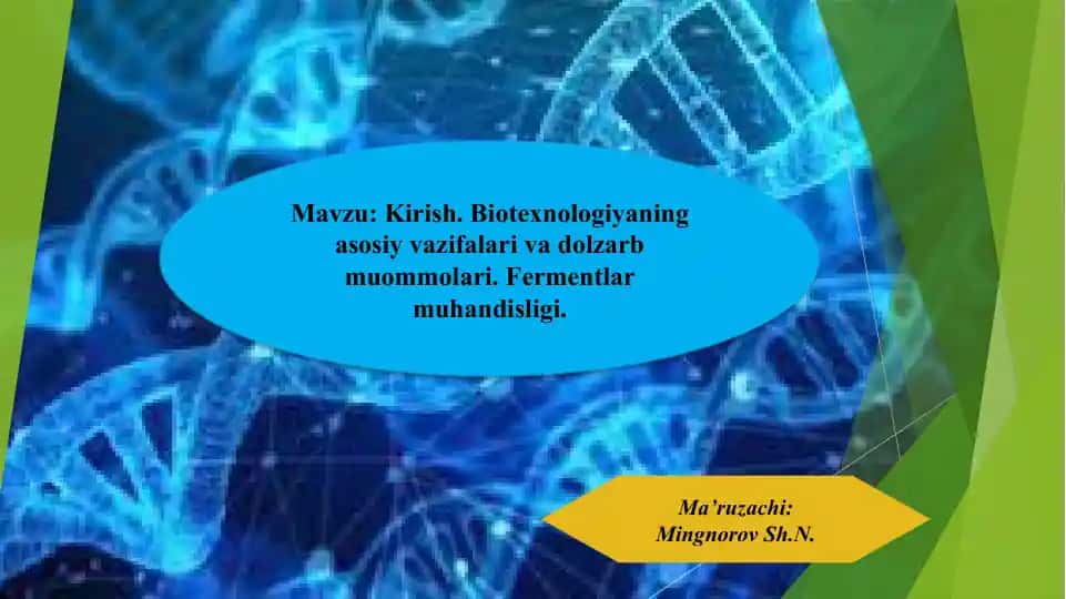 Kirish. Biotexnologiyaning asosiy vazifalari va dolzarb muommolari. Fermentlar muhandisligi