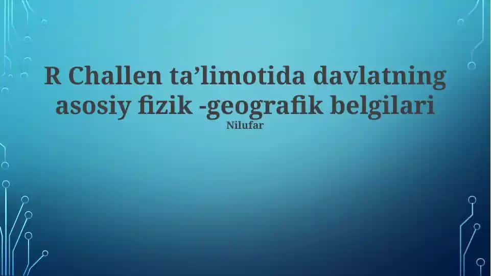 R Challen taʼlimotida davlatning asosiy fizik -geografik belgilari