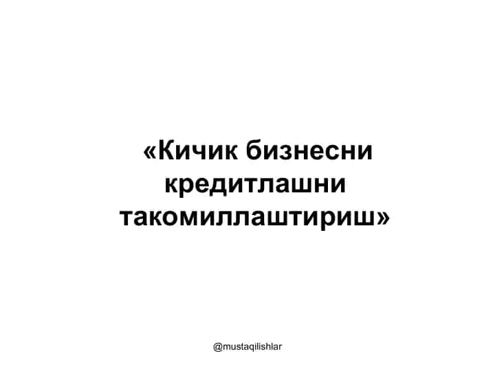 Kichik biznesni kreditlashni takomillashtirish