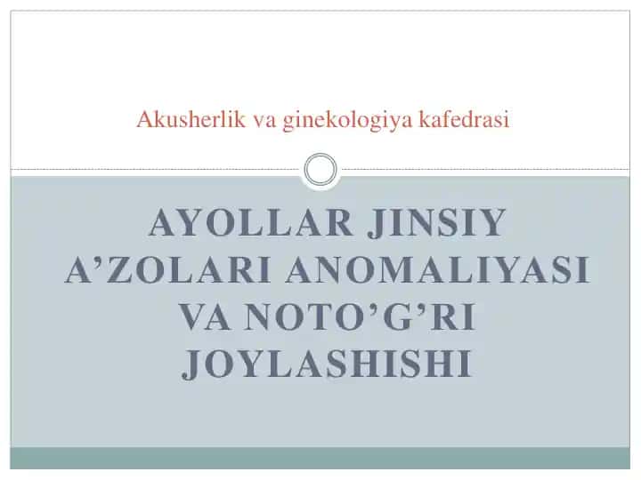 Ayollar jinsiy a'zolari anomalioyasi va noto'g'ri joylashishi