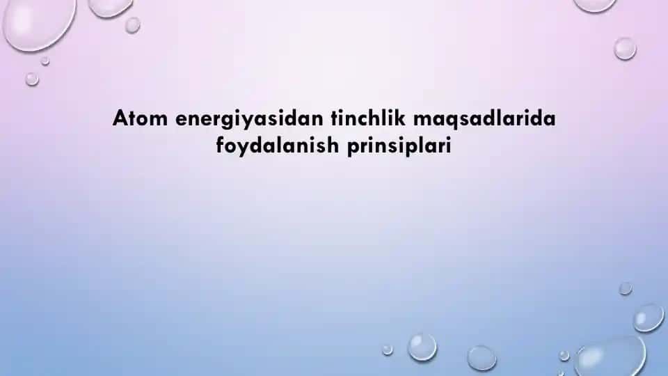 Atom energiyasidan tinchlik maqsadlarida foydalanish prinsiplari