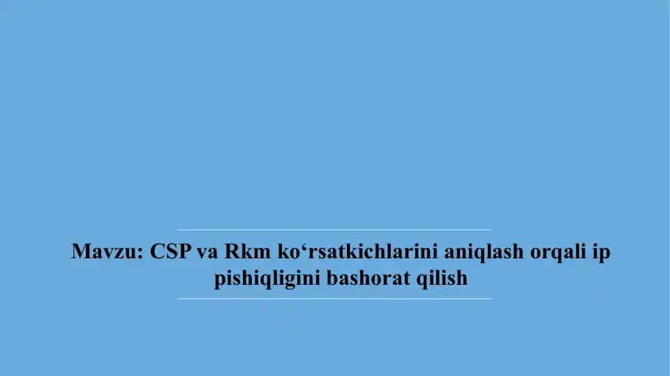 CSP va Rkm ko‘rsatkichlarini aniqlash orqali ip pishiqligini bashoratqilish