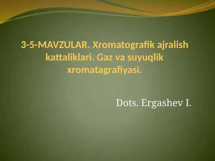 Xromatografik ajralish kattaliklari. Gaz va suyuqlik xromatagrafiyasi