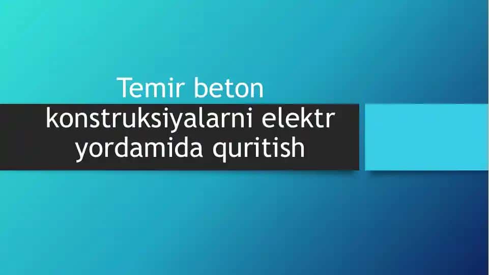 Temir beton konstruksiyalarni elektr yordamida quritish