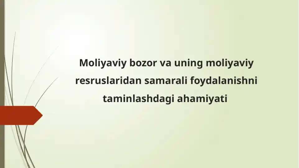 Moliyaviy bozor va uning moliyaviy resruslaridan samarali foydalanishni taminlashdagi ahamiyati