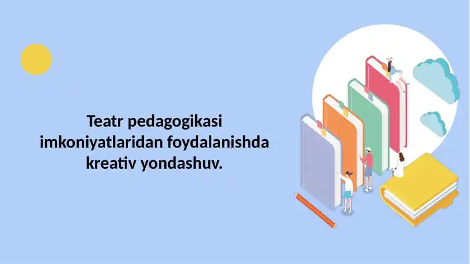 Teatr pedagogikasi imkoniyatlaridan foydalanishda kreativ yondashuv