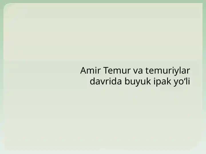 Amir Temur va temuriylar davrida Buyuk ipak yo‘li