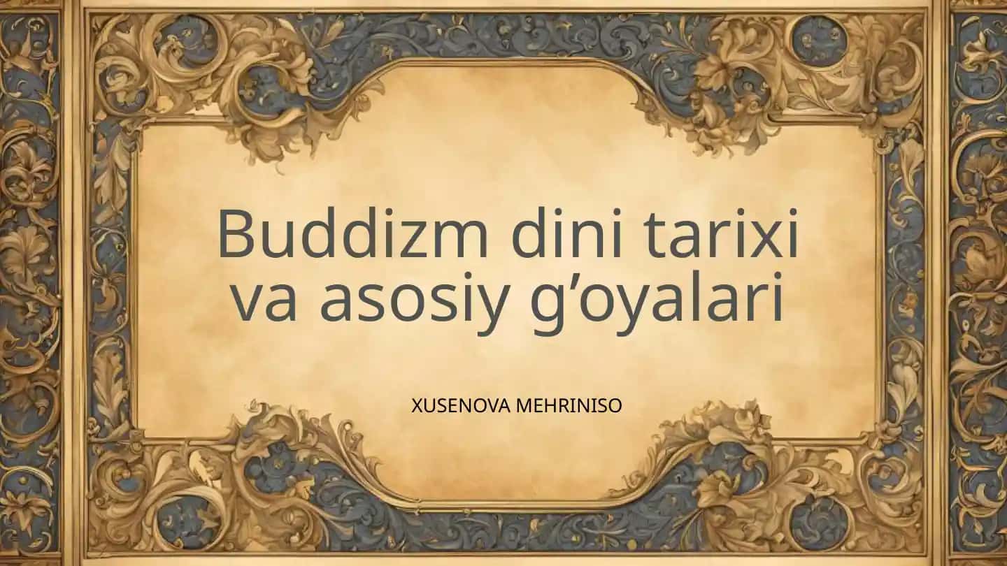 Buddizm dini tarixi va asosiy g'oyalari