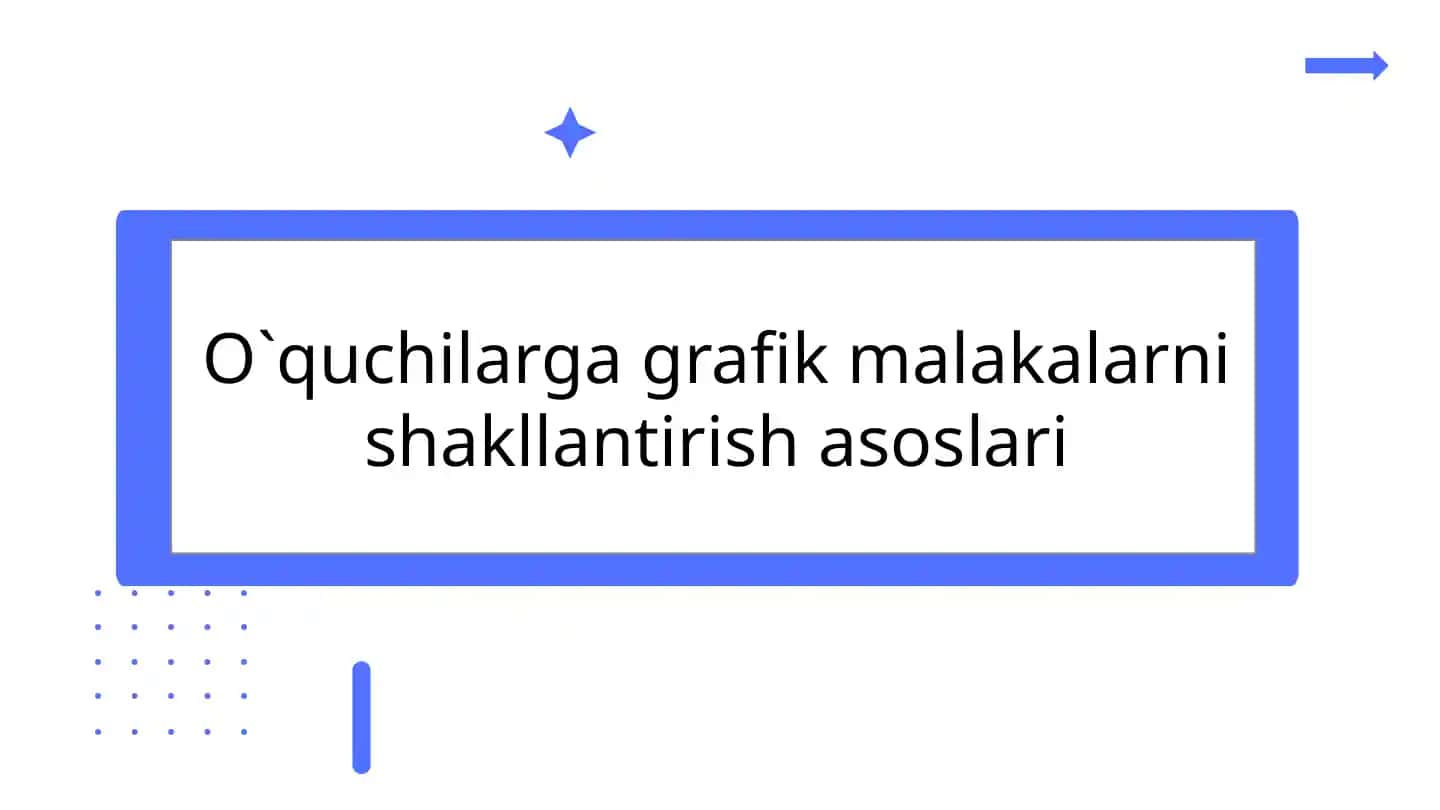 Grafik malakalar va ularning o'quvdagi roli