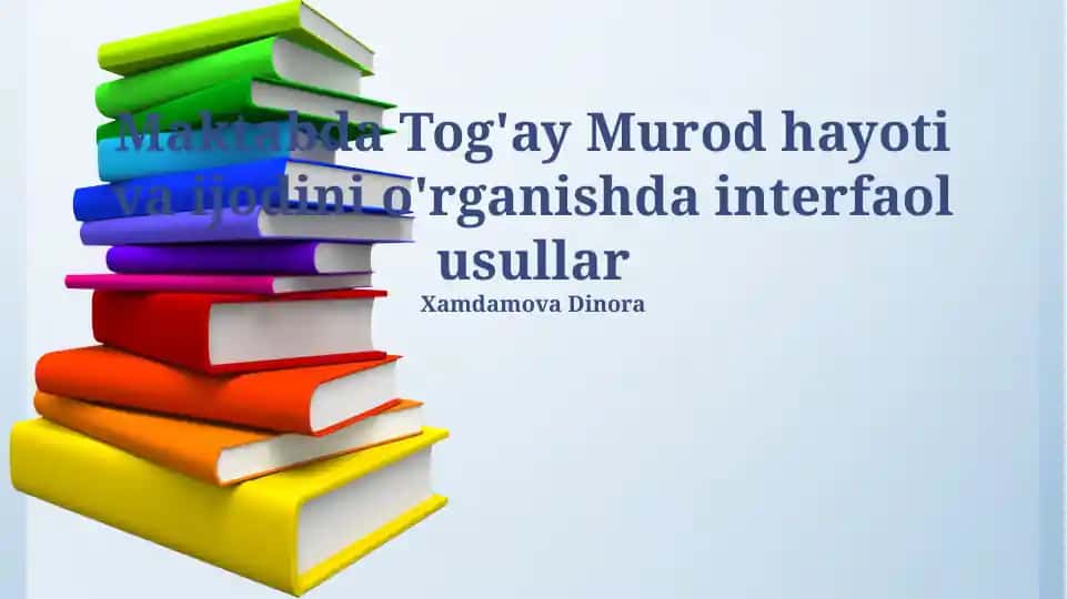Maktabda Tog'ay Murod hayoti va ijodini o'rganishda interfaol usullar