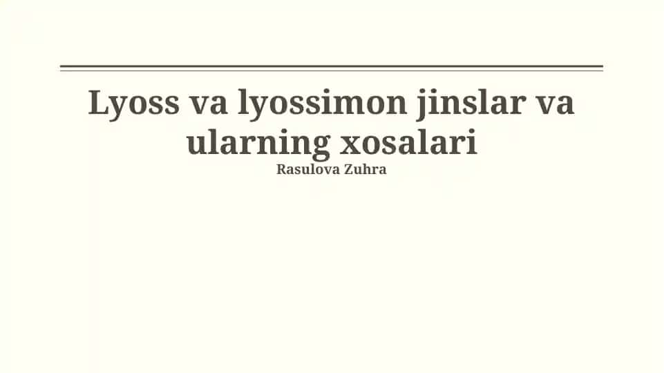 Lyoss va lyossimon jinslar va ularning xosalari