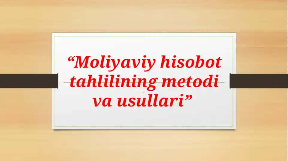 Moliyaviyhisobottahlilining metodi va usullari