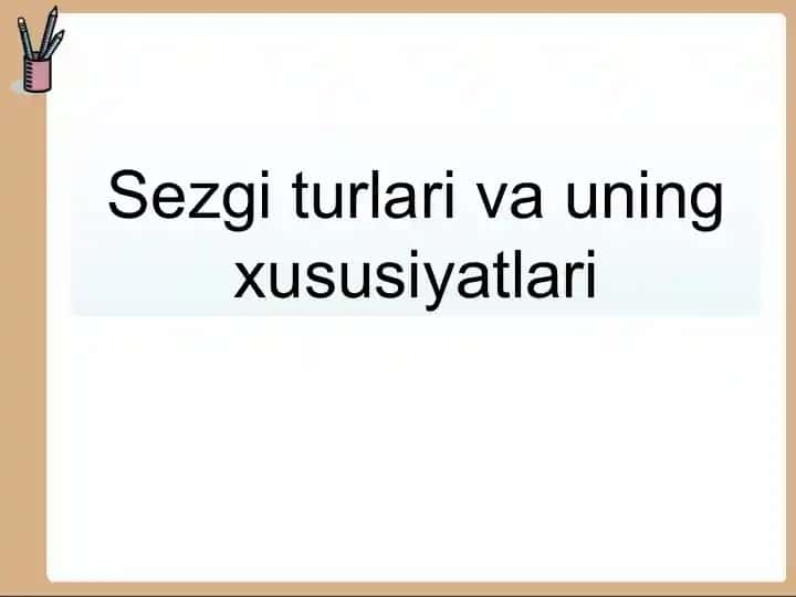 Sezgi turlari va uning xususiyatlari