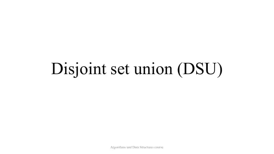 Disjoint set union(DSU)