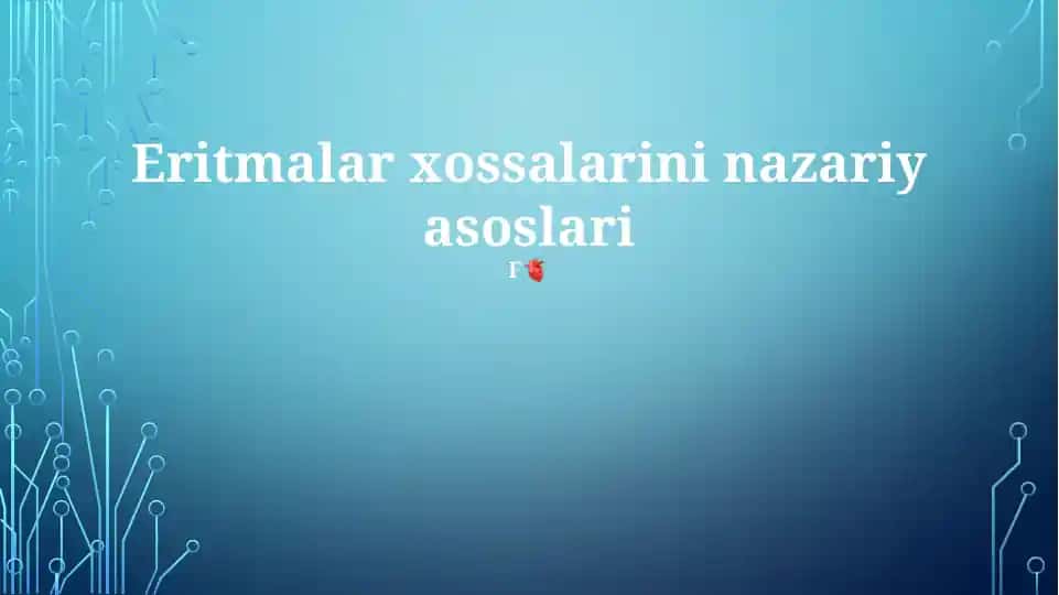 Eritmalar xossalarini nazariy asoslari