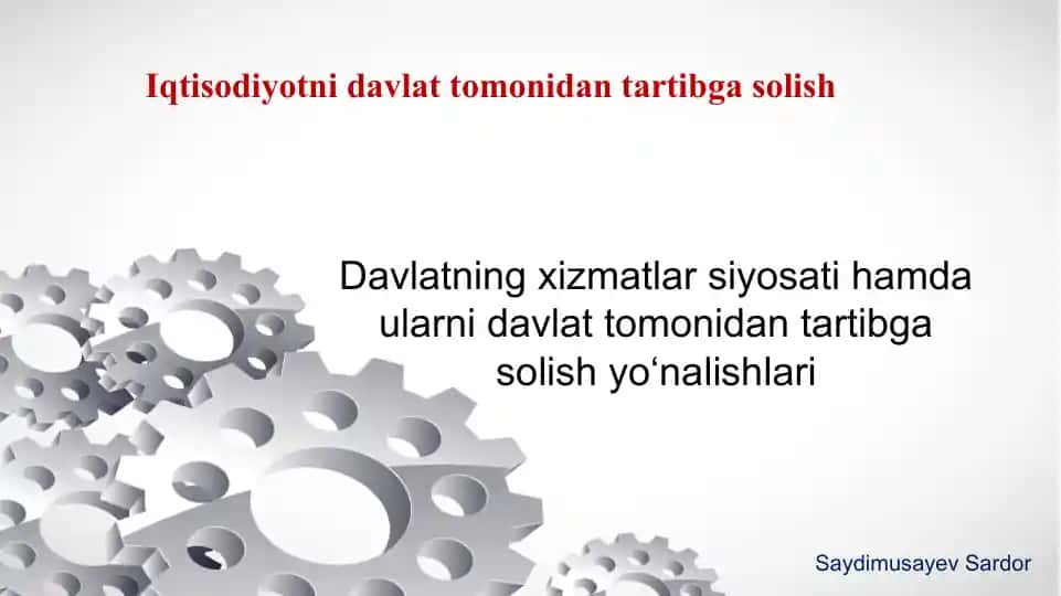 Davlatning xizmatlar siyosati hamda ularni davlat tomonidan tartibga solish yo‘nalishlari