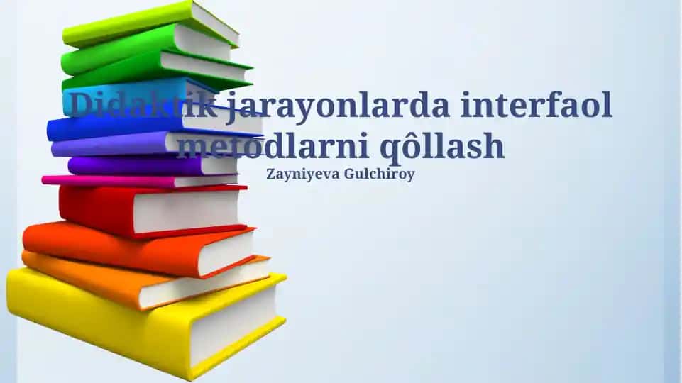 Didaktik jarayonlarda interfaol metodlarni qôllash