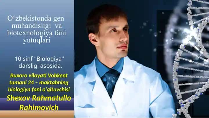 Gen muhandisligi va biotexnologiya fani yutuqlari