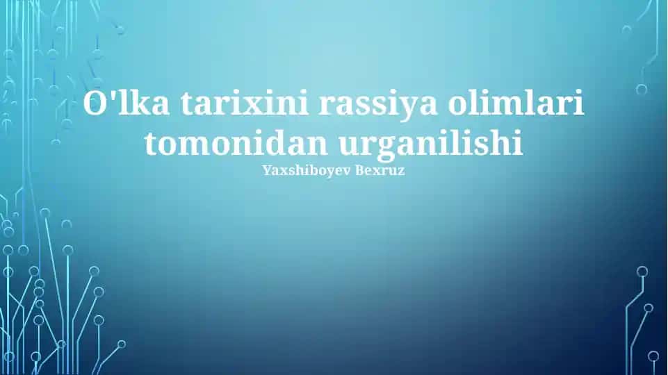 O'lka tarixini rassiya olimlari tomonidan urganilishi