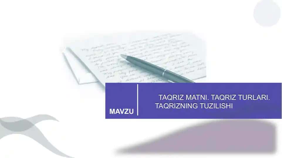 TAQRIZ MATNI. TAQRIZ TURLARI. TAQRIZNING TUZILISHI