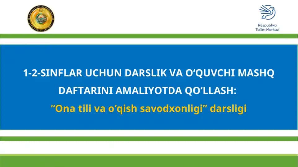 1-2-SINFLAR UCHUN DARSLIK VA OʻQUVCHI MASHQ DAFTARINI AMALIYOTDA QOʻLLASH: “Ona tili va oʻqish savodxonligi” darsligi