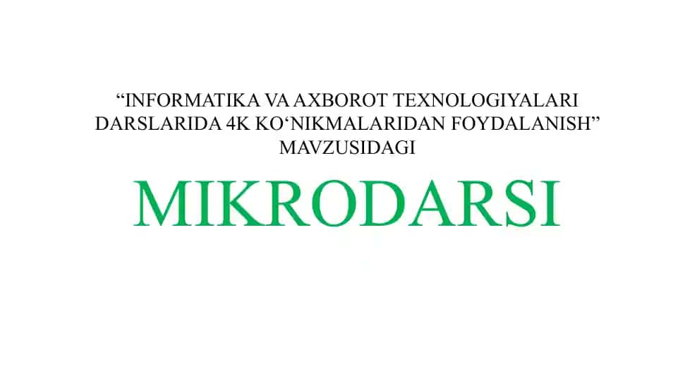 INFORMATIKA VA AXBOROT TEXNOLOGIYALARI DARSLARIDA 4K KO‘NIKMALARIDAN FOYDALANISH