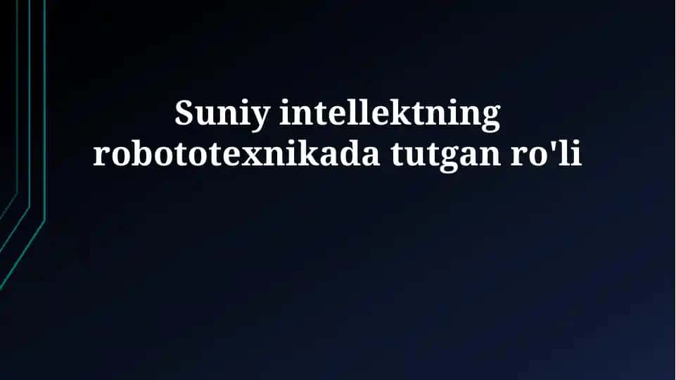 Sun'iy intellektning robototexnikada tutgan ro'li