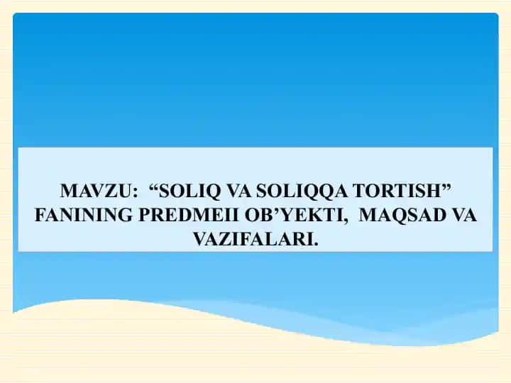 Soliq va soliqqa tortish fanining predmeti, ob'yekti, maqsad va vazifalari