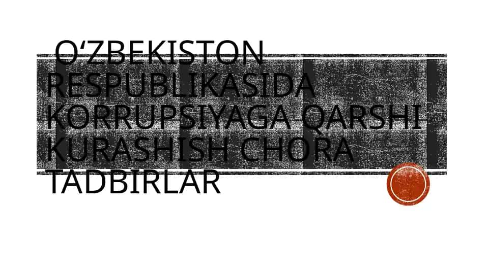 O‘zbekiston Respublikasida korrupsiyaga qarshi kurashish chora tadbirlar