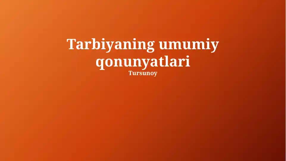 Tarbiyaning umumiy qonunyatlari
