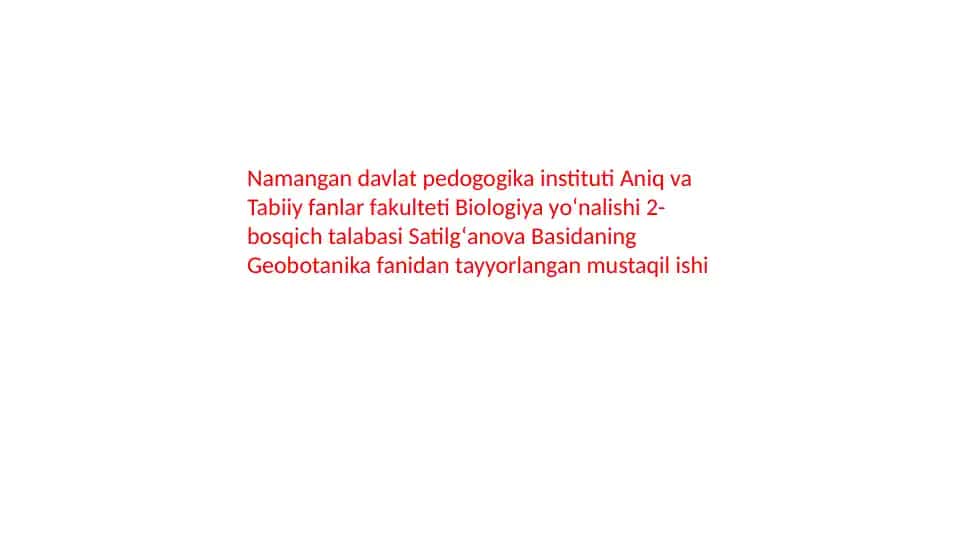 Satilgʻanova Basidaning Geobotanika fanidan tayyorlangan mustaqil ish