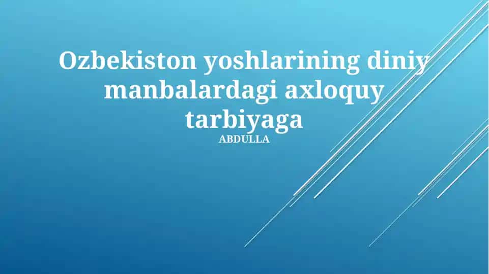 O‘zbekiston yoshlarining diniy manbalardagi axloqiy tarbiyasi