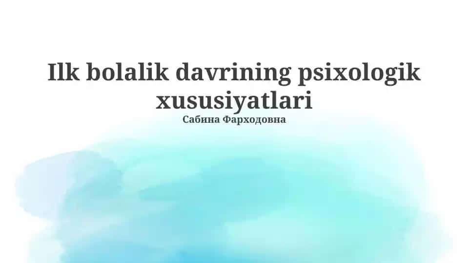 Ilk bolalik davrining psixologik xususiyatlari