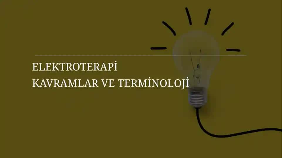 ELEKTROTERAPİ KAVRAMLAR VE TERMİNOLOJİ