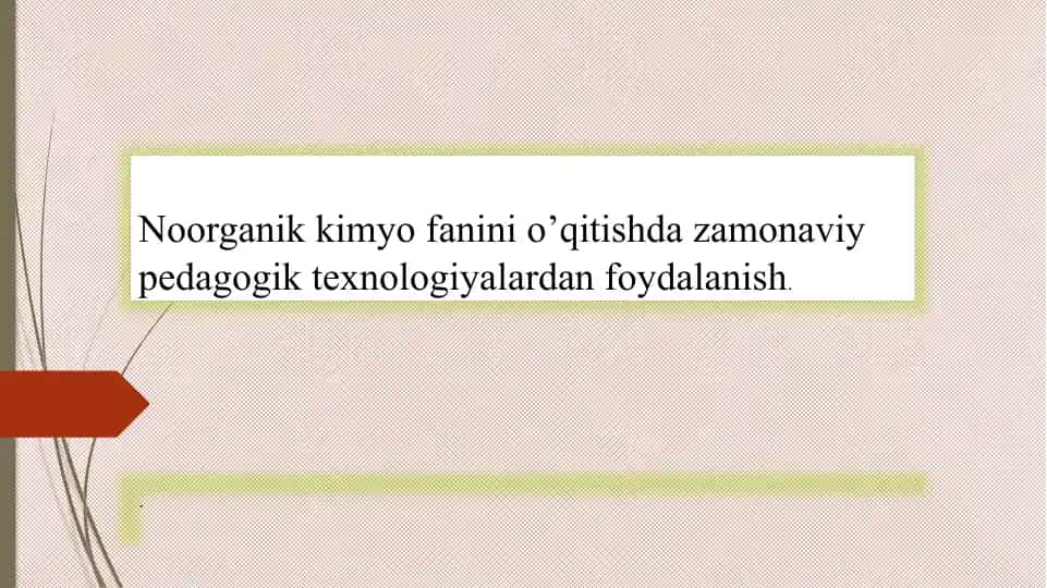 Kimyo fanini o'qitishda zamonaviy pedagogik texnologiyalardan foydalanish