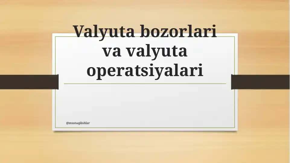 Valyuta bozorlari va valyuta operatsiyalari