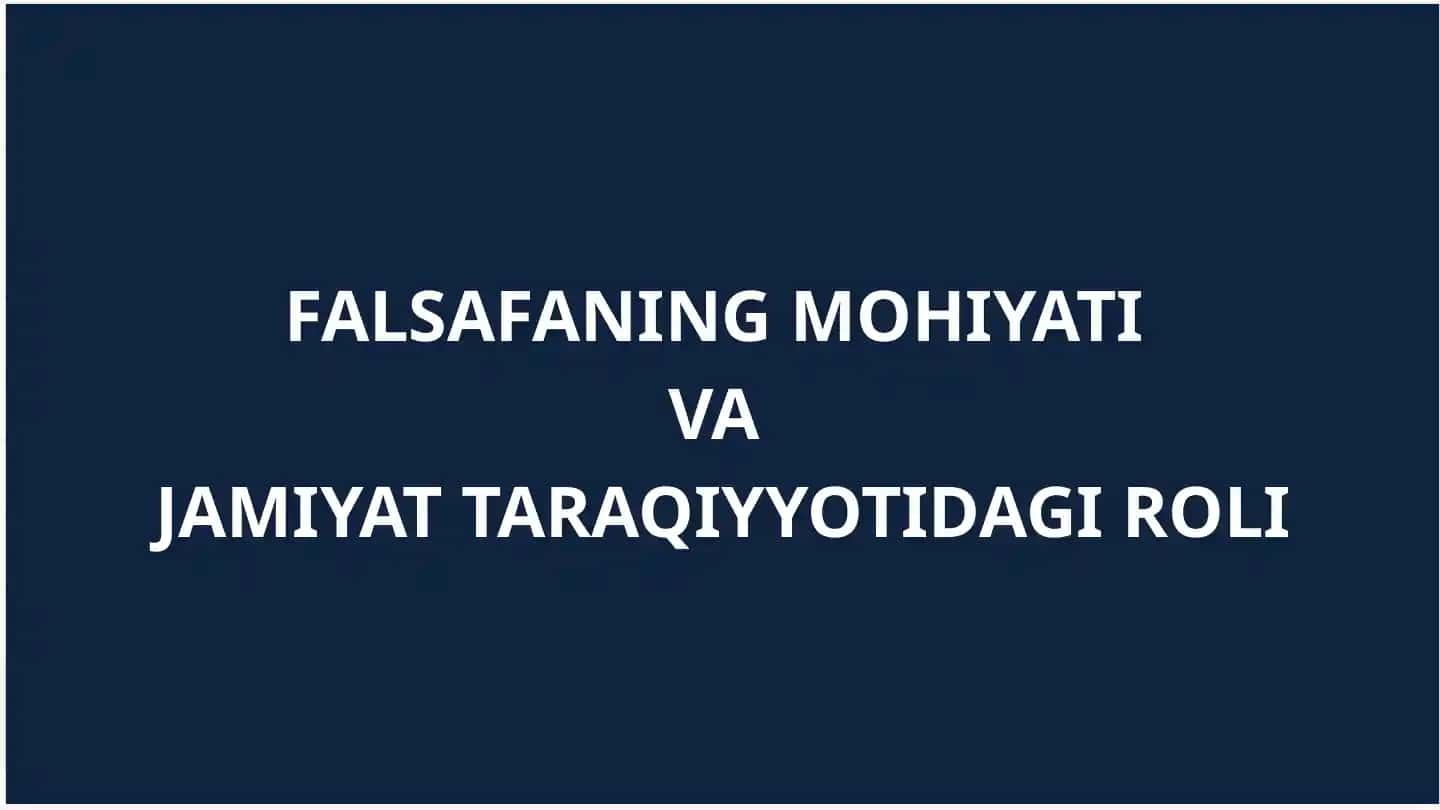 FALSAFANING MOHIYATI VA JAMIYAT TARAQIYYOTIDAGI ROLI