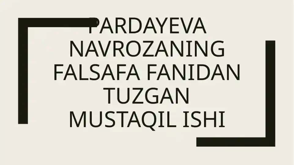 Pardayeva Navrozaning falsafa fanidan tuzgan mustaqil ishi