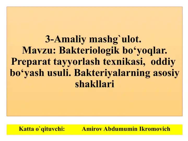 Bakteriologik bo‘yoqlar: preparat tayyorlash texnikasi va oddiy bo‘yash usuli (3-amaliy mashg‘ulot)