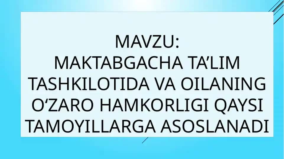 Maktabgacha ta’lim tashkilotida va oilaning o‘zaro hamkorligi qaysi tamoyillarga asoslanadi