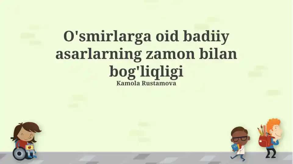 O'smirlarga oid badiiy asarlarning zamon bilan bog'liqligi