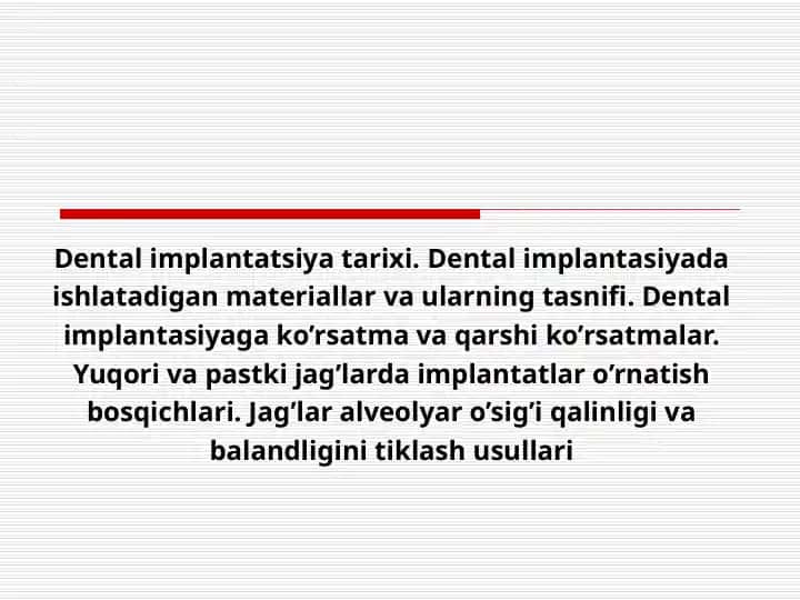 Dental implantatsiya tarixi. Dental implantasiyada ishlatadigan materiallar va ularning tasnifi. Dental implantasiyaga ko’rsatma va qarshi ko’rsatmalar. Yuqori va pastki jag’larda implantatlar o’rnatish bosqichlari
