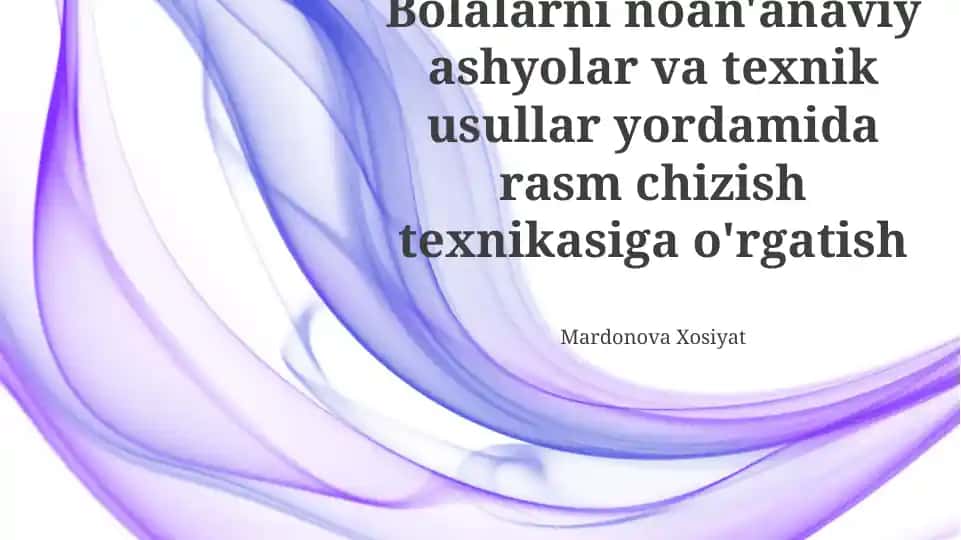 Bolalarni noan'anaviy ashyolar va texnik usullar yordamida rasm chizish texnikasiga o'rgatish
