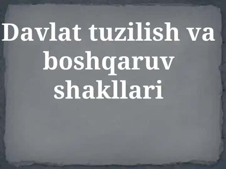 Davlat tuzilish va boshqaruv shakllari